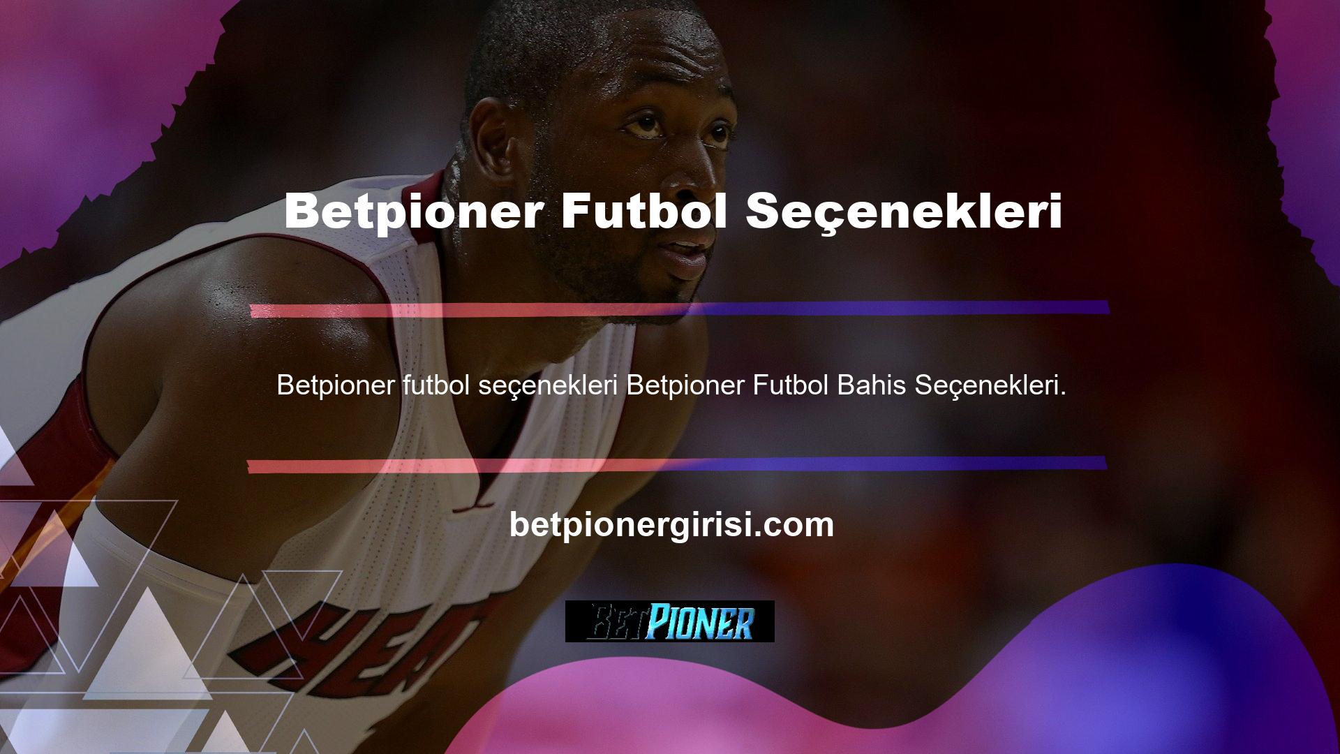 Betpioner futbol bahis seçenekleri iki kategoriye ayrılmıştır